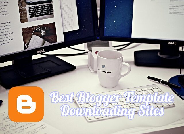 Blogger Template Downloading Sites List